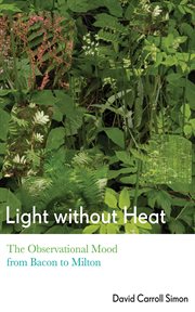 Light without heat : the observational mood from Bacon to Milton cover image
