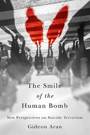 The smile of the human bomb : new perspectives on suicide terrorism cover image