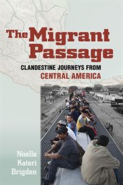 The migrant passage : clandestine journeys from Central America cover image