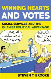 Winning hearts and votes : social services and the Islamist political advantage cover image