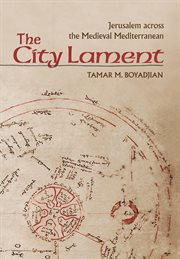 The city lament : Jerusalem across the medieval Mediterranean cover image