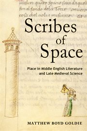 Scribes of space : place in Middle English literature and late medieval science cover image