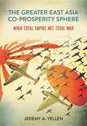 The greater east Asia co-prosperity sphere : when total empire met total war cover image