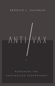 Anti/vax : reframing the vaccination controversy cover image