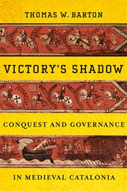 Victory's shadow : conquest and governance in medieval Catalonia cover image