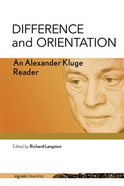 Difference and orientation : an Alexander Kluge reader cover image