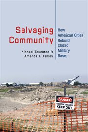 Salvaging community : how American cities rebuild closed military bases cover image