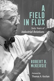A field in flux : sixty years of industrial relations cover image