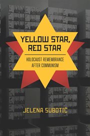 Yellow star, red star : Holocaustremembrance after communism cover image