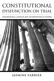 Constitutional dysfunction on trial : Congressional lawsuits and the separation of powers cover image