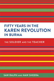 Fifty years in the karen revolution in burma. The Soldier and the Teacher cover image