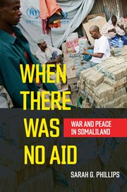 When there was no aid : war and peace in Somaliland cover image