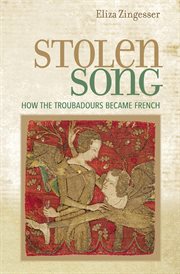 Stolen song : how the troubadours became French cover image