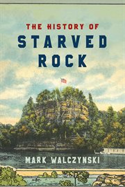 The history of Starved Rock cover image