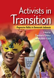 Activists in transition : progressive politics in democratic Indonesia cover image