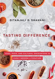 Tasting difference : food, race, and cultural encounters in early modern literature cover image