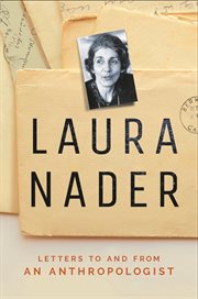Laura Nader : letters to and from an Anthropologist cover image