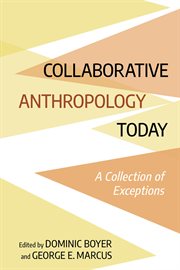 Collaborative anthropology today : a collection of exceptions cover image