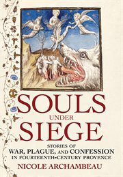 Souls under siege : stories of war, plague, and confession in fourteenth-century Provence cover image