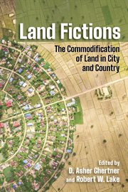 Land fictions : the commodification of land in city and country cover image