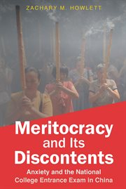 Meritocracy and its discontents. Anxiety and the National College Entrance Exam in China cover image