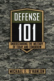 Defense 101 : understanding the military of today and tomorrow cover image