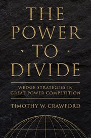 The power to divide : wedge strategies in great power competition cover image