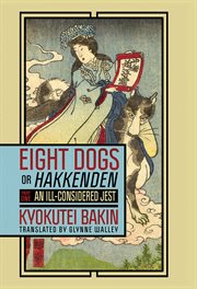 Eight dogs, or "hakkenden". Part One-An Ill-Considered Jest cover image