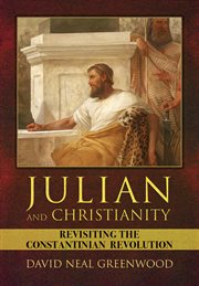 Julian and Christianity : revisiting the Constantinian revolution cover image