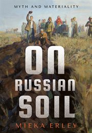 On Russian soil : myth and materiality cover image