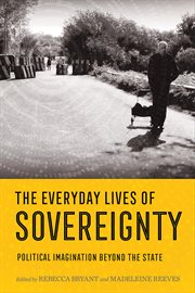 The everyday lives of sovereignty : political imagination beyond thestate cover image