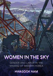 Women in the sky : gender and labor inthe making of modern Korea cover image