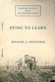 Dying to learn : wartime lessons from the Western Front cover image