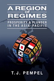 A region of regimes : prosperity and plunder in the Asia-Pacific cover image
