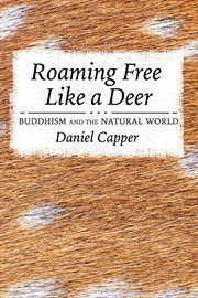 Roaming free like a deer : Buddhism and the natural world cover image