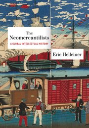 The neomercantilists : a global intellectual history cover image