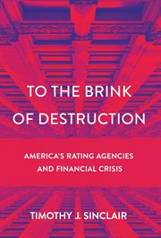 To the brink of destruction : America's rating agencies and financial crisis cover image