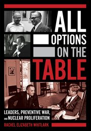 All options on the table : leaders, preventive war, and nuclear proliferation cover image