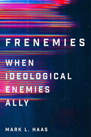 Frenemies : when ideological enemies ally cover image