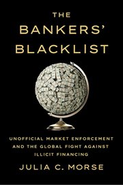 The bankers' blacklist : unofficial market enforcement and the global fight against illicit financing cover image
