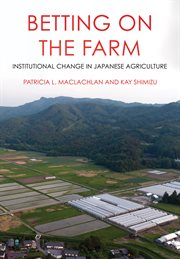 Betting on the farm : institutional change in Japanese agriculture cover image
