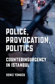 Police, provocation, politics : counterinsurgency in Istanbul cover image