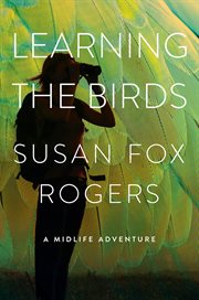 Learning the birds : a midlife adventure cover image