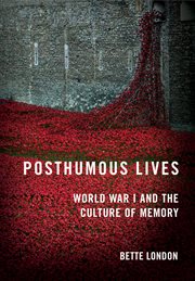 Posthumous lives : World War I and theculture of memory cover image