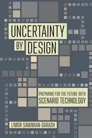 Uncertainty by design : preparing for the future with scenario technology cover image
