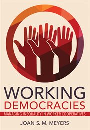 Working democracies : managing inequality in worker cooperatives cover image