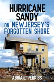Hurricane Sandy on New Jersey's forgotten shore cover image