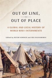Out of line, out of place : a global and local history of World War I internments cover image