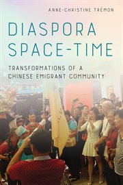 Diaspora space-time : transformations of a Chinese emigrant community cover image