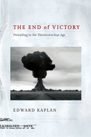 The end of victory : prevailing in the thermonuclear age cover image